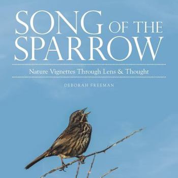 Paperback Song of the Sparrow: Nature Vignettes Through Lens & Thought Book