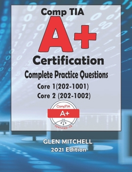 Paperback CompTIA A+ Certification: Complete Practice Questions For Core 1 (220-1001) and Core 2 (220-1002) Book