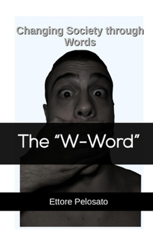 Paperback The "W-Word": Changing Society through Words Book