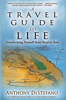 Hardcover A Travel Guide to Life: Transforming Yourself from Head to Soul Book