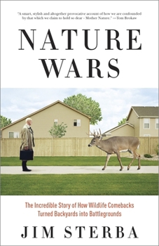Paperback Nature Wars: The Incredible Story of How Wildlife Comebacks Turned Backyards into Battlegrounds Book