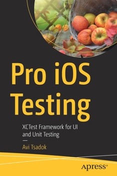 Paperback Pro IOS Testing: Xctest Framework for Ui and Unit Testing Book