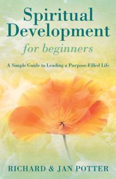 Paperback Spiritual Development for Beginners: A Simple Guide to Leading a Purpose-Filled Life Book