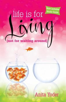Paperback Life Is for Living : (not for Waiting Around) Book