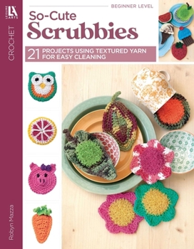 Paperback So-Cute Scrubbies Crochet: 21 Projects Using Textured Yarn for Easy Cleaning Book