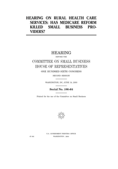 Hearing on rural health care services : has Medicare reform killed small business providers