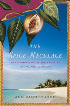 Hardcover The Spice Necklace: My Adventures in Caribbean Cooking, Eating, and Island Life Book