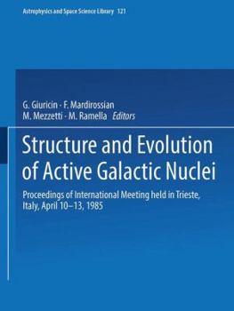 Paperback Structure and Evolution of Active Galactic Nuclei: International Meeting Held in Trieste, Italy, April 10-13, 1985 Book