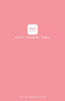 Nui Notebooks; Bassist's Songwriting Journal; STAVE + TAB + CHORD BOXES + DOT-GRID; Pink