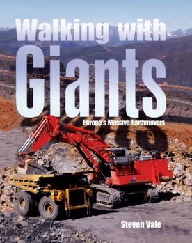 Hardcover Walking with Giants: Europe's Massive Earthmovers Book