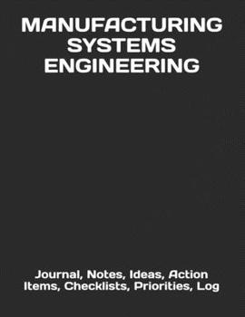 Paperback Manufacturing Systems Engineering: Journal, Notes, Ideas, Action Items, Checklists, Priorities, Log Book