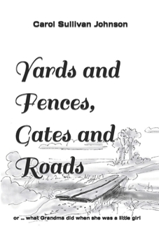 Yards and Fences, Gates and Roads: or ... what Grandma did when she was a little girl