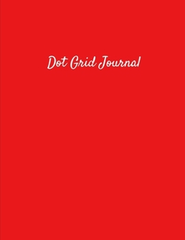 Dot Grid Journal: Educational Blank Lined Multi-Use Writing Primary Personal Paper Composition Notebook For Early Learning Creativity For Kids and Adults - Red Cover (Dot Grid Planners and Journals)