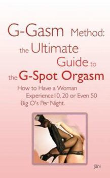 Paperback G-gasm Method: The Ultimate Guide to the G-spot Orgasm. How to Have a Woman Experience 10, 20 or Even 50 Big O's Per Night. Book
