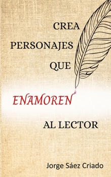 Paperback Crea personajes que enamoren al lector [Spanish] Book