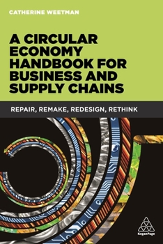 Paperback A Circular Economy Handbook for Business and Supply Chains: Repair, Remake, Redesign, Rethink Book
