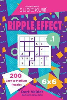 Paperback Sudoku Ripple Effect - 200 Easy to Medium Puzzles 6x6 (Volume 1) Book