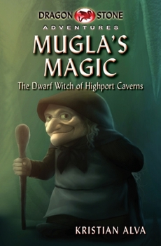Paperback Mugla's Magic: The Dwarf Witch of Highport Caverns Book