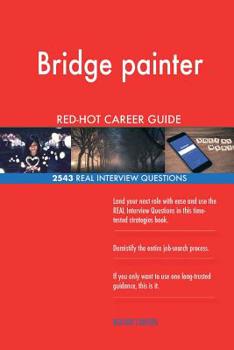 Paperback Bridge painter RED-HOT Career Guide; 2543 REAL Interview Questions Book