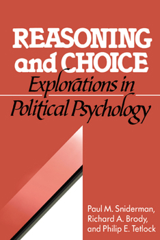 Reasoning and Choice: Explorations in Political Psychology (Cambridge Studies in Public Opinion and Political Psychology) - Book  of the Cambridge Studies in Public Opinion and Political Psychology