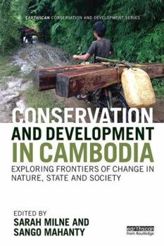 Paperback Conservation and Development in Cambodia: Exploring frontiers of change in nature, state and society Book