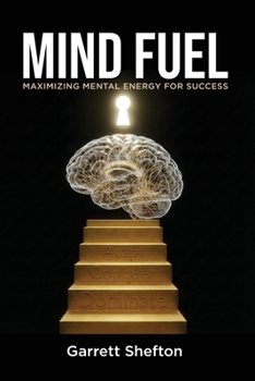 Paperback Mind Fuel: Maximizing Mental Energy For Success Book