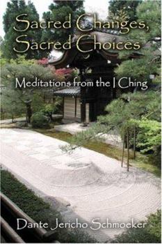 Paperback Sacred Changes, Sacred Choices: Meditations from the I Ching Book