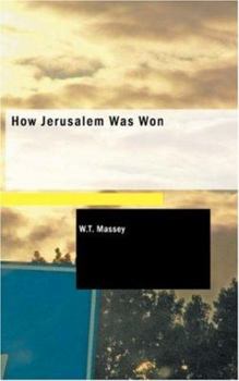 Paperback How Jerusalem Was Won: Being the Record of Allenby's Campaign in Palestine Book