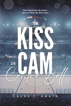 Paperback La Kiss Cam de Centre Bell [Spanish] Book