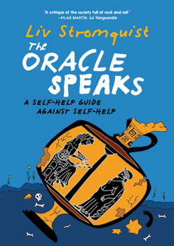 Paperback The Oracle Speaks: A Self-Help Guide Against Self-Help Book