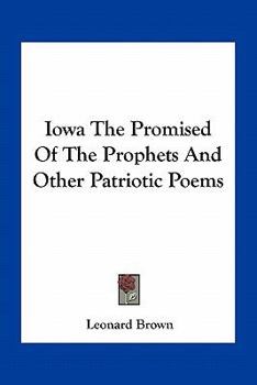 Paperback Iowa The Promised Of The Prophets And Other Patriotic Poems Book