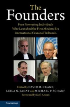 Paperback The Founders: Four Pioneering Individuals Who Launched the First Modern-Era International Criminal Tribunals Book