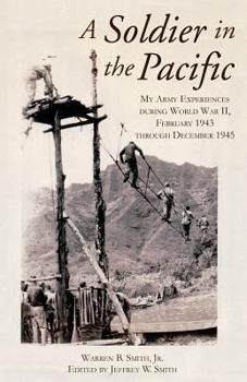 Paperback A Soldier in the Pacific: My Army Experiences During World War II, February 1943 Through December 1945 Book