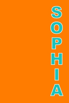 Paperback Sophia: A 6x9 Lined Journal (Sophia in aqua letters on an orange cover) Book