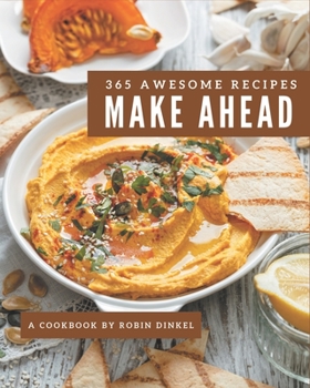 Paperback 365 Awesome Make Ahead Recipes: Home Cooking Made Easy with Make Ahead Cookbook! Book