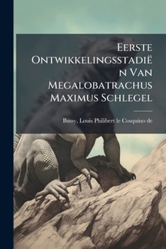 Paperback Eerste Ontwikkelingsstadiën Van Megalobatrachus Maximus Schlegel [Dutch] Book