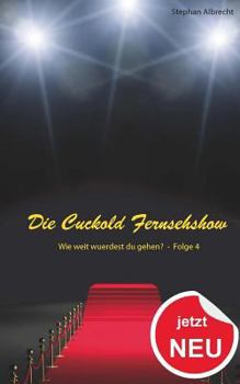 Paperback Die Cuckold Fernsehshow - Wie weit wurdest du gehen?: Folge 4 [German] Book