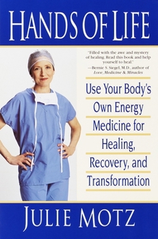 Paperback Hands of Life: Use Your Body's Own Energy Medicine for Healing, Recovery, and Transformation Book