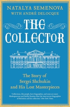 The Collector: Sergei Shchukin and the Birth of Modern Art