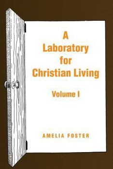 Paperback A Laboratory for Christian Living: Volume I Book