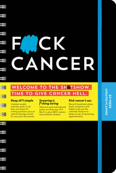 Calendar F*ck Cancer Undated Planner: A 52-Week Organizer to Fight Cancer Like a F*cking Boss Book