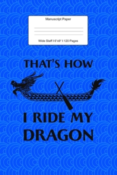 Manuscript Paper: Dragon Boat Gift Wide Staff Notebook for Kids and Adults I 110 Pages I Monster Theme I Blank Sheet Music Book for Beginners and ... other Instruments I Gift Idea for Musicians