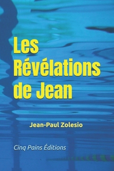 Paperback Les Révélations de Jean: Le Disciple que Jésus Aimait [French] Book
