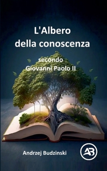 L'Albero della conoscenza secondo Giovanni Paolo II (Italian Edition)