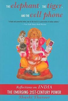 Paperback The Elephant, the Tiger, and the Cell Phone: Reflections on India, the Emerging 21st-Century Power Book