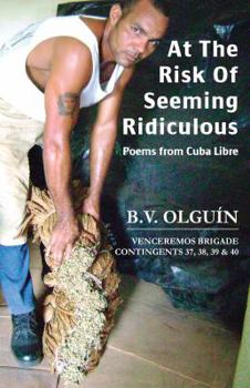 Paperback At the Risk of Seeming Ridiculous: Poems from Cuba Libre Book