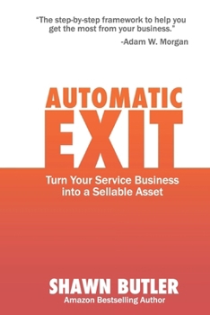 Paperback Automatic Exit: Turn Your Service Business into a Sellable Asset Book