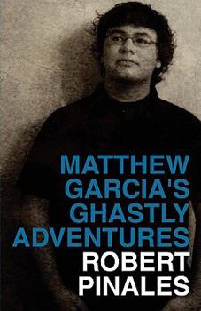 Matthew Garcia's Ghastly Adventures