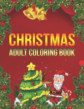 Paperback Christmas Adult Coloring Book: a beautiful coloring book with Christmas Book