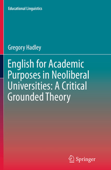 Paperback English for Academic Purposes in Neoliberal Universities: A Critical Grounded Theory Book